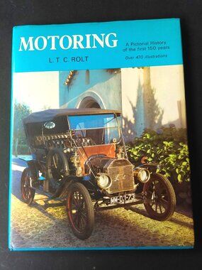 Motoring: A Pictorial History of the First 150 Years by LTC Rolt - 1974 First Ed